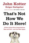 That's Not How We Do It Here! - John Kotter ; Holger Rathgeber - 9780241255353