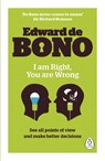 I Am Right, You Are Wrong - Edward de Bono - 9780241257517