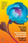 The Case Against Reality - Donald D. Hoffman - 9780241262634