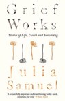 Grief Works - SAMUEL,  Julia - 9780241270769