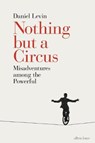 Nothing But a Circus - LEVIN,  Daniel - 9780241288535