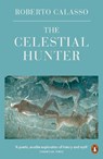 The Celestial Hunter - Roberto Calasso - 9780241296752