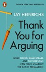 Thank You for Arguing - Jay Heinrichs - 9780241306086