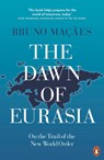 The Dawn of Eurasia - Bruno Maçães - 9780241309261