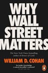 Why Wall Street Matters - William D. Cohan - 9780241309636