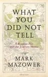 What You Did Not Tell - Mark Mazower - 9780241321362