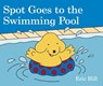 Hill, E: Spot Goes to the Swimming Pool - Eric Hill - 9780241327081