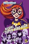 DC Super Hero Girls: Batgirl at Super Hero High - Lisa Yee - 9780241327272