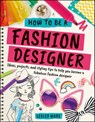 How To Be A Fashion Designer - Lesley Ware - 9780241348437