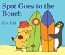 SPOT GOES TO THE BEACH - Eric Hill - 9780241351826