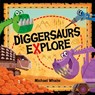 Diggersaurs Explore - Michael Whaite - 9780241356418