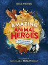 Tales of Amazing Animal Heroes - Mike Unwin - 9780241377086