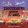 Diggersaurs: Mission to Mars - Michael Whaite - 9780241378991