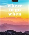 Where To Go When - DK Travel - 9780241385593