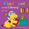 Find Spot at the Library: A Lift-The-Flap Book - Eric Hill - 9780241387962