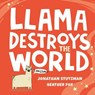 Llama Destroys the World - Jonathan Stutzman ; Heather Fox - 9780241401507