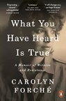 What You Have Heard Is True - Carolyn Forche - 9780241405581