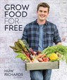 Grow Food for Free - Huw Richards - 9780241411995