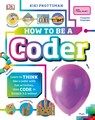 How To Be A Coder - Kiki Prottsman - 9780241416129