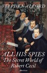 All His Spies - Stephen Alford - 9780241423479