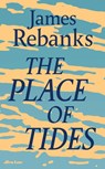 The Place of Tides - James Rebanks - 9780241426937