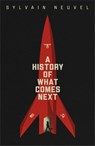A History of What Comes Next - Sylvain Neuvel - 9780241445136