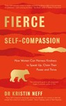 Fierce Self-Compassion - Dr Kristin Neff - 9780241448670