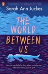The World Between Us - Sarah Ann Juckes - 9780241462089