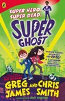 Super Ghost - Greg James ; Chris Smith - 9780241470527