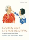 Looking Back Life Was Beautiful - Grandma Marina ; Grandpa Chan - 9780241474600