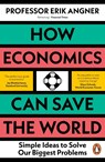 How Economics Can Save the World - Erik Angner - 9780241502716