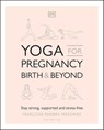 Yoga for Pregnancy, Birth and Beyond - Francoise Barbira Freedman - 9780241510308