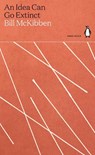 An Idea Can Go Extinct - Bill McKibben - 9780241514412