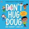 Don't Hug Doug (He Doesn't Like It) - Carrie Finison - 9780241527573
