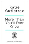 More Than You'll Ever Know - Katie Gutierrez - 9780241530016