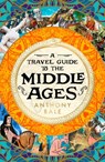 A Travel Guide to the Middle Ages - Anthony Bale - 9780241530856
