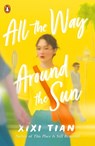 All the Way Around the Sun - XiXi Tian - 9780241532638