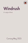 A Ladybird Book: Windrush - Colin Grant ; Emma Dyer - 9780241544204