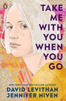 Take Me With You When You Go - David Levithan ; Jennifer Niven - 9780241550816