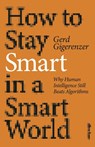 How to Stay Smart in a Smart World - Gerd Gigerenzer - 9780241567432