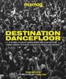 Destination Dancefloor - MIXMAG ; Duncan Dick - 9780241582701