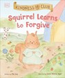 Kindness Club Squirrel Learns to Forgive - Ella Law - 9780241583944