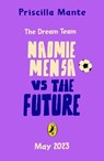 The Dream Team: Naomie Mensa vs. the Future - Priscilla Mante - 9780241584798