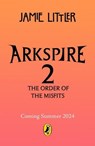 Arkspire 2: The Order of Misfits - Jamie Littler - 9780241586174