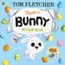 There’s a Bunny in Your Book - Tom Fletcher - 9780241591246