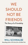 We Should Not Be Friends - Will Schwalbe - 9780241594612