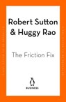 The Friction Project - Robert I. Sutton ; Huggy Rao - 9780241594889