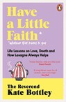 Have A Little Faith - The Reverend Kate Bottley - 9780241605677