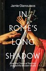 In Rome's Long Shadow - Jamie Gianoutsos - 9780241608333