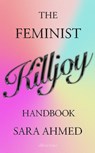 The Feminist Killjoy Handbook - AHMED,  Sara - 9780241619537